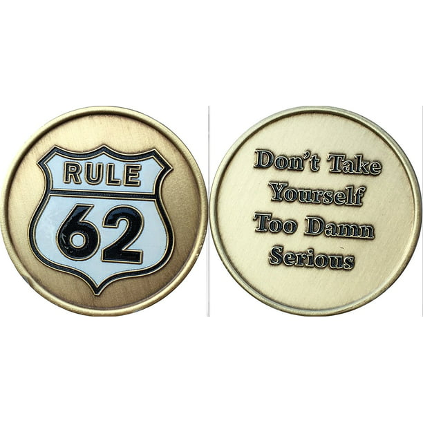 Rule 62 Dont Take Yourself Too Damn Serious Color Black White Road Sign AA Medallion Sobriety Chip